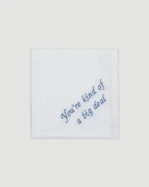You're kind of a big deal Handkerchief